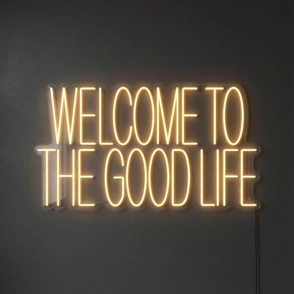 Welcome To The Good Life LED Neon Sign Wall Neon Sign - Shineneon