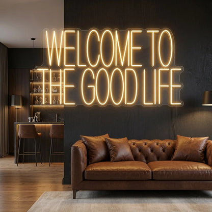 Welcome To The Good Life LED Neon Sign Wall Neon Sign - Shineneon