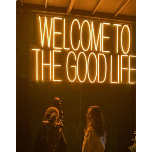 Welcome To The Good Life Led Sign Business Neon Signs Wall Art