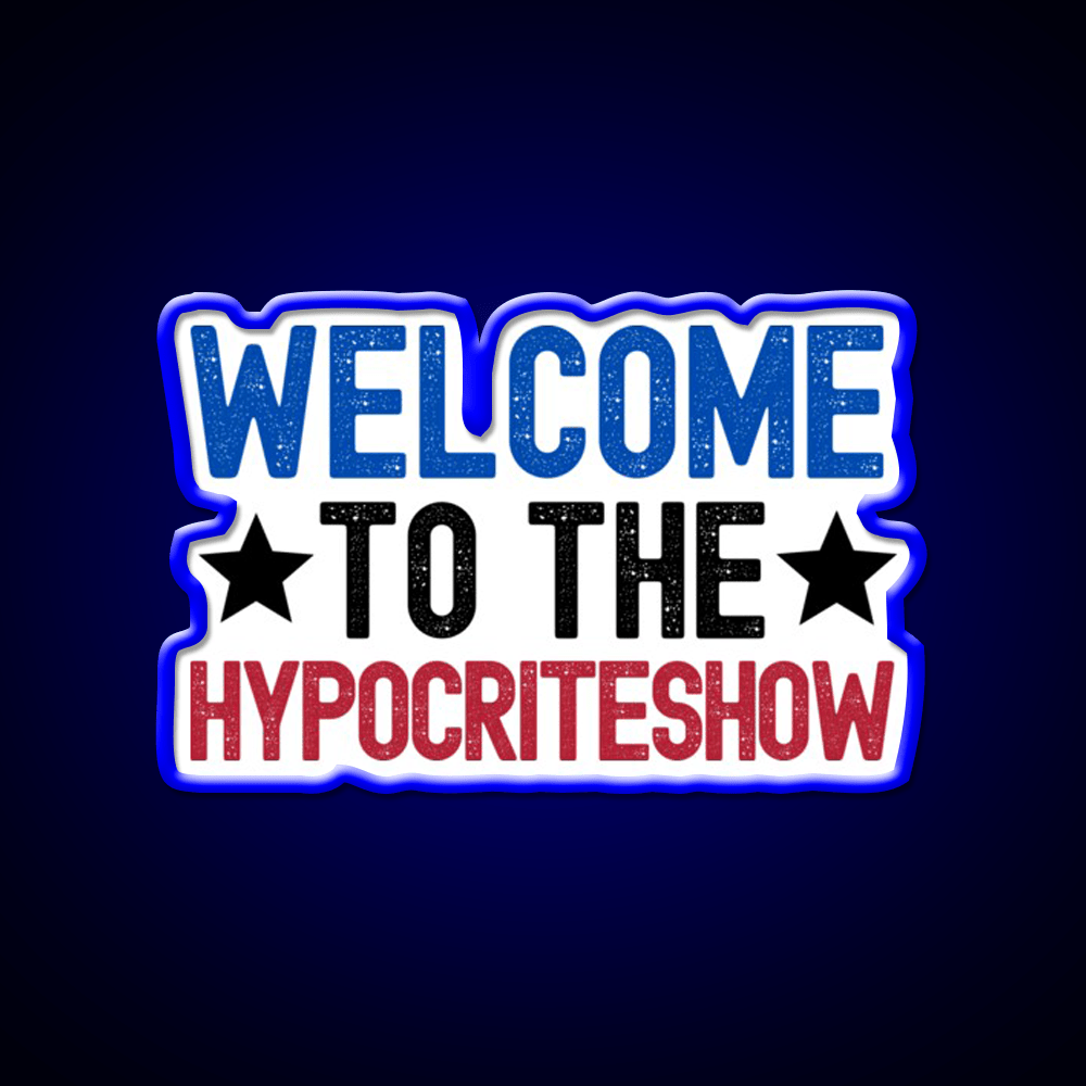 Welcome To The Hypocriteshow Usa Hypocrisy Welcome Led Neon Sign Rgb Color - Shineneon