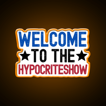 Welcome To The Hypocriteshow Usa Hypocrisy Welcome Led Neon Sign Rgb Color - Shineneon