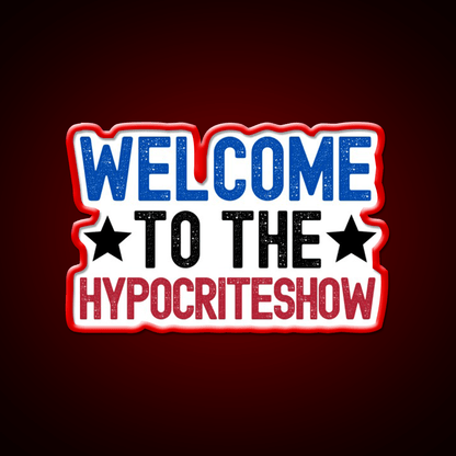 Welcome To The Hypocriteshow Usa Hypocrisy Welcome Led Neon Sign Rgb Color - Shineneon