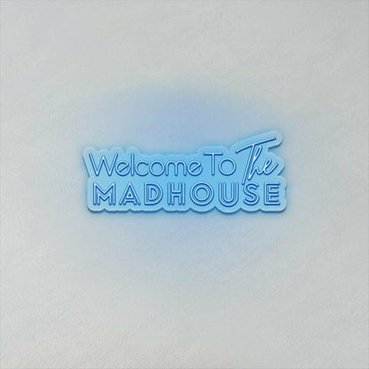 Welcome To The Madhouse Led Sign - Shineneon