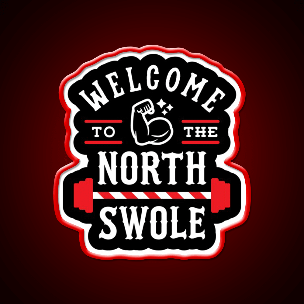 Welcome To The North Swole Funny Gym Pun Welcome Led Neon Sign Rgb Color - Shineneon