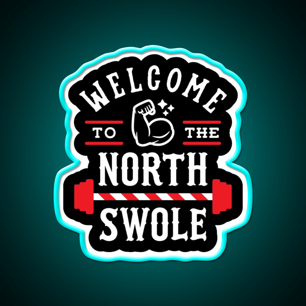 Welcome To The North Swole Funny Gym Pun Welcome Led Neon Sign Rgb Color - Shineneon