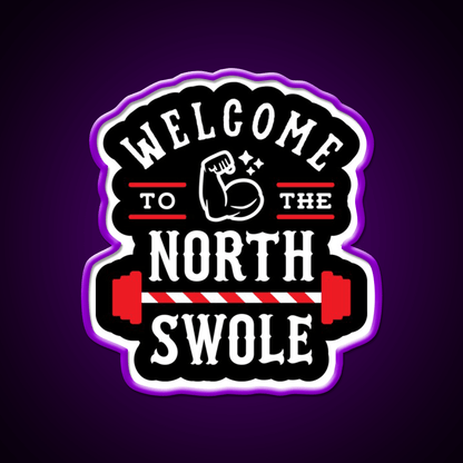 Welcome To The North Swole Funny Gym Pun Welcome Led Neon Sign Rgb Color - Shineneon