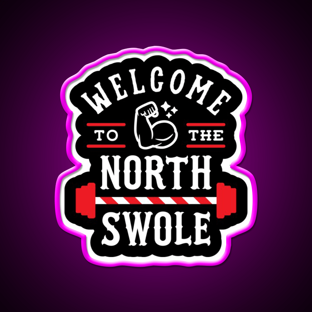 Welcome To The North Swole Funny Gym Pun Welcome Led Neon Sign Rgb Color - Shineneon