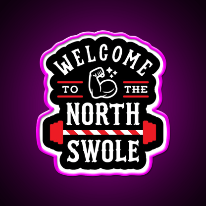 Welcome To The North Swole Funny Gym Pun Welcome Led Neon Sign Rgb Color - Shineneon