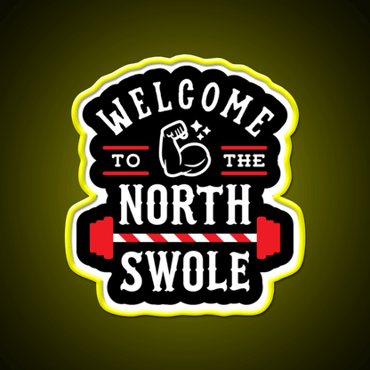Welcome To The North Swole Funny Gym Pun Welcome Led Neon Sign Rgb Color - Shineneon