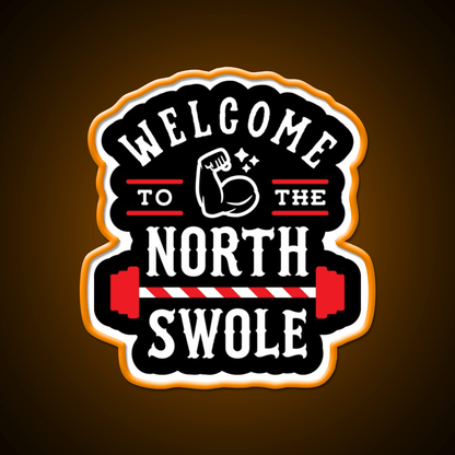 Welcome To The North Swole Funny Gym Pun Welcome Led Neon Sign Rgb Color - Shineneon