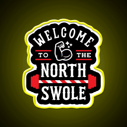 Welcome To The North Swole Funny Gym Pun Welcome Led Neon Sign Rgb Color - Custom LED neon sign front view