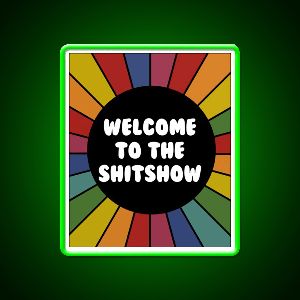 Welcome To The Shit Show Bright Sarcastic Welcome Led Neon Sign Open Sign Rgb Color - Shineneon