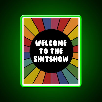Welcome To The Shit Show Bright Sarcastic Welcome Led Neon Sign Open Sign Rgb Color - Shineneon