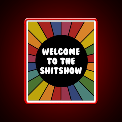Welcome To The Shit Show Bright Sarcastic Welcome Led Neon Sign Open Sign Rgb Color - Shineneon