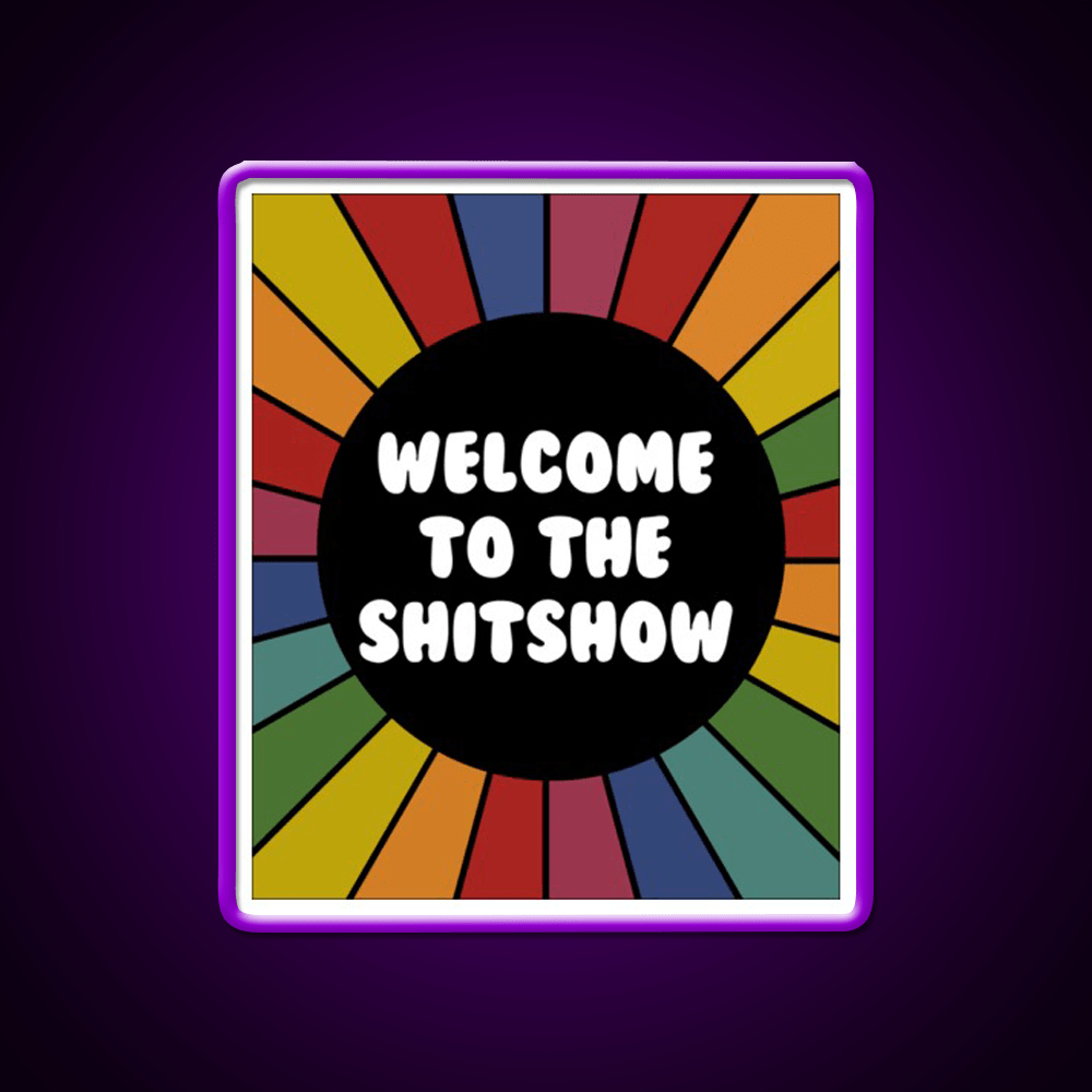 Welcome To The Shit Show Bright Sarcastic Welcome Led Neon Sign Open Sign Rgb Color - Shineneon
