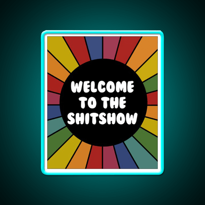 Welcome To The Shit Show Bright Sarcastic Welcome Led Neon Sign Open Sign Rgb Color - Shineneon