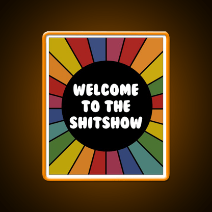 Welcome To The Shit Show Bright Sarcastic Welcome Led Neon Sign Open Sign Rgb Color - Shineneon