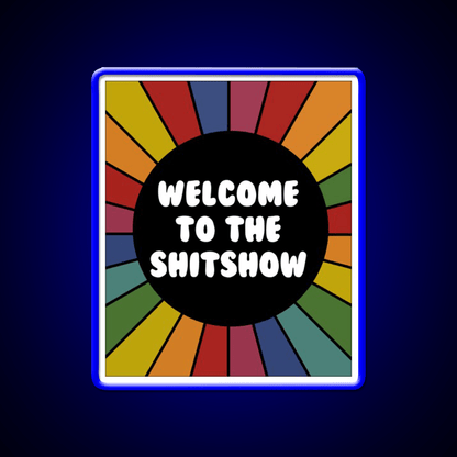 Welcome To The Shit Show Bright Sarcastic Welcome Led Neon Sign Open Sign Rgb Color - Shineneon
