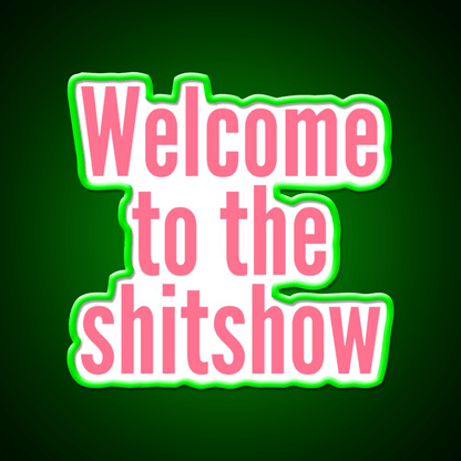 Welcome To The Shit Show Pink Welcome Led Neon Sign Open Sign Rgb Color - Shineneon