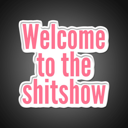 Welcome To The Shit Show Pink Welcome Led Neon Sign Open Sign Rgb Color - Shineneon