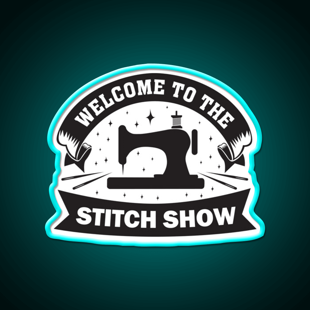 Welcome To The Stitch Show Sewing Funny Welcome Led Neon Sign Open Sign Rgb Color - Shineneon
