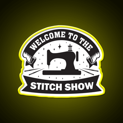 Welcome To The Stitch Show Sewing Funny Welcome Led Neon Sign Open Sign Rgb Color - Shineneon