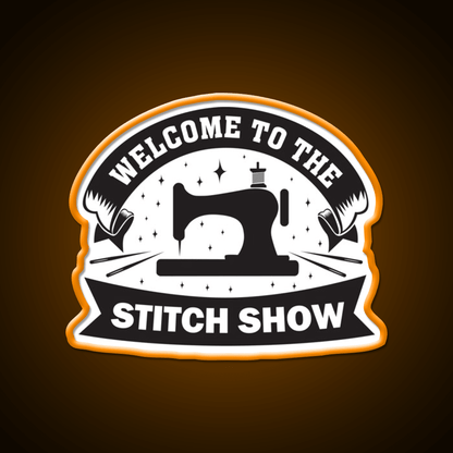 Welcome To The Stitch Show Sewing Funny Welcome Led Neon Sign Open Sign Rgb Color - Shineneon