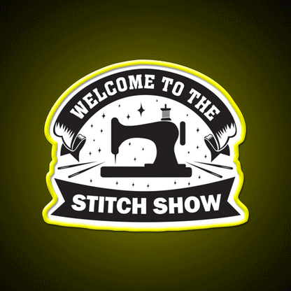 Welcome To The Stitch Show Sewing Funny Welcome Led Neon Sign Open Sign Rgb Color - Custom LED neon sign front view
