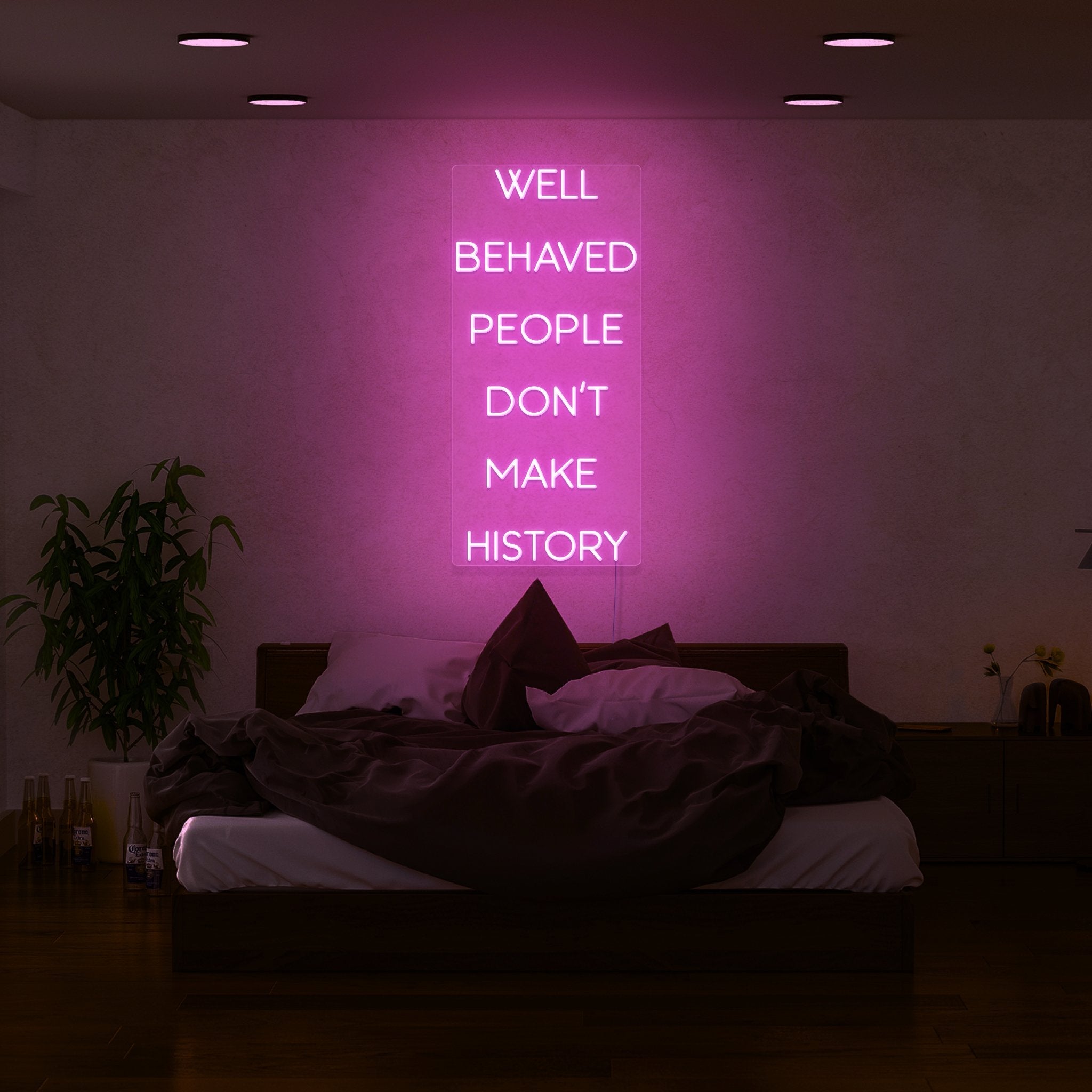Well Behaved People Dont Make History Led Neon Sign | Shineneon
