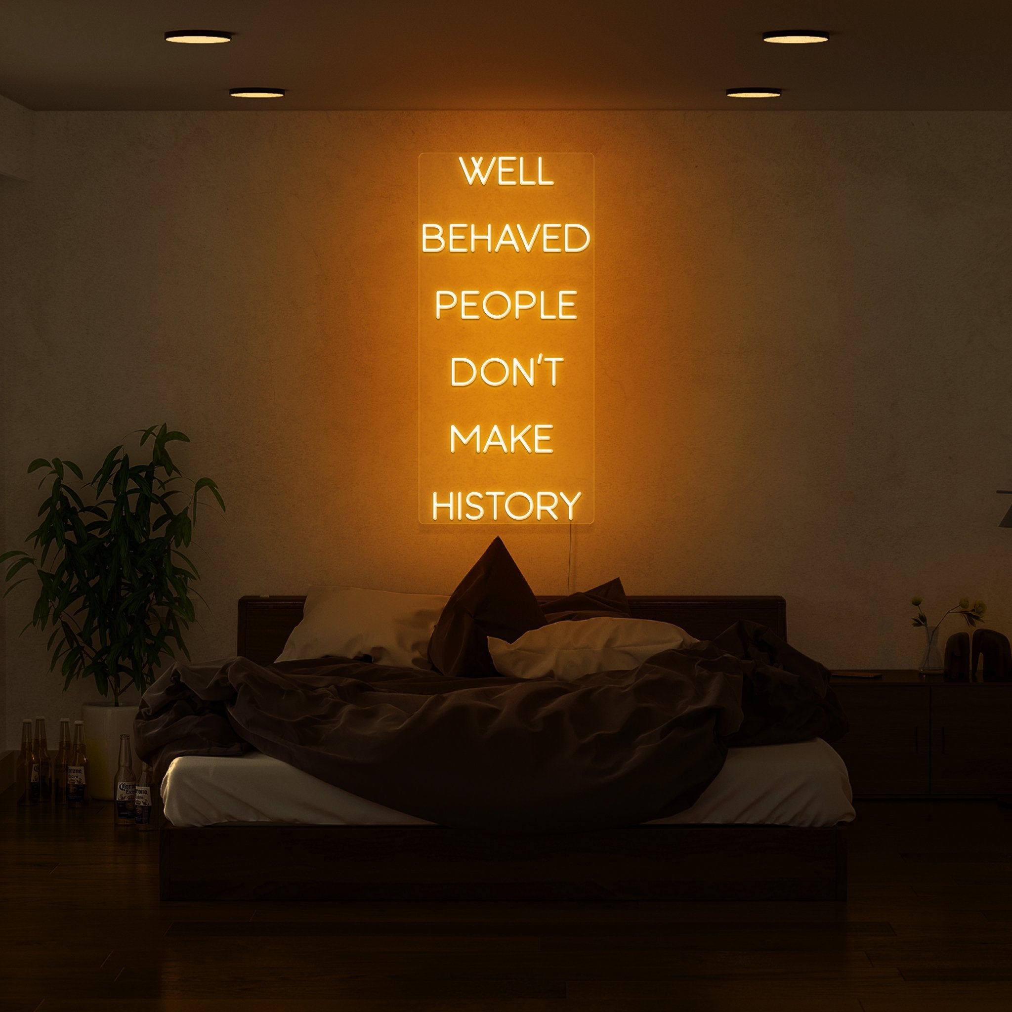 Well Behaved People Dont Make History Led Neon Sign | Shineneon