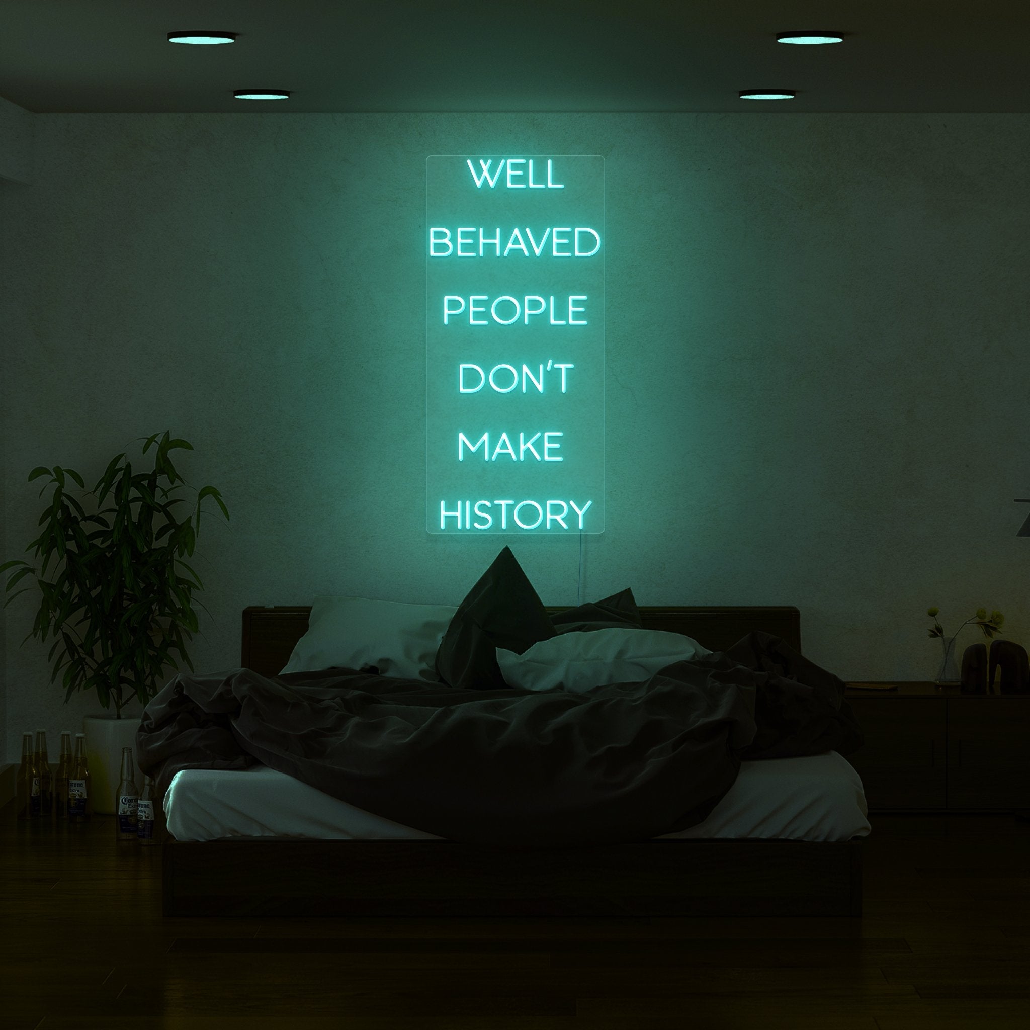 Well Behaved People Dont Make History Led Neon Sign | Shineneon