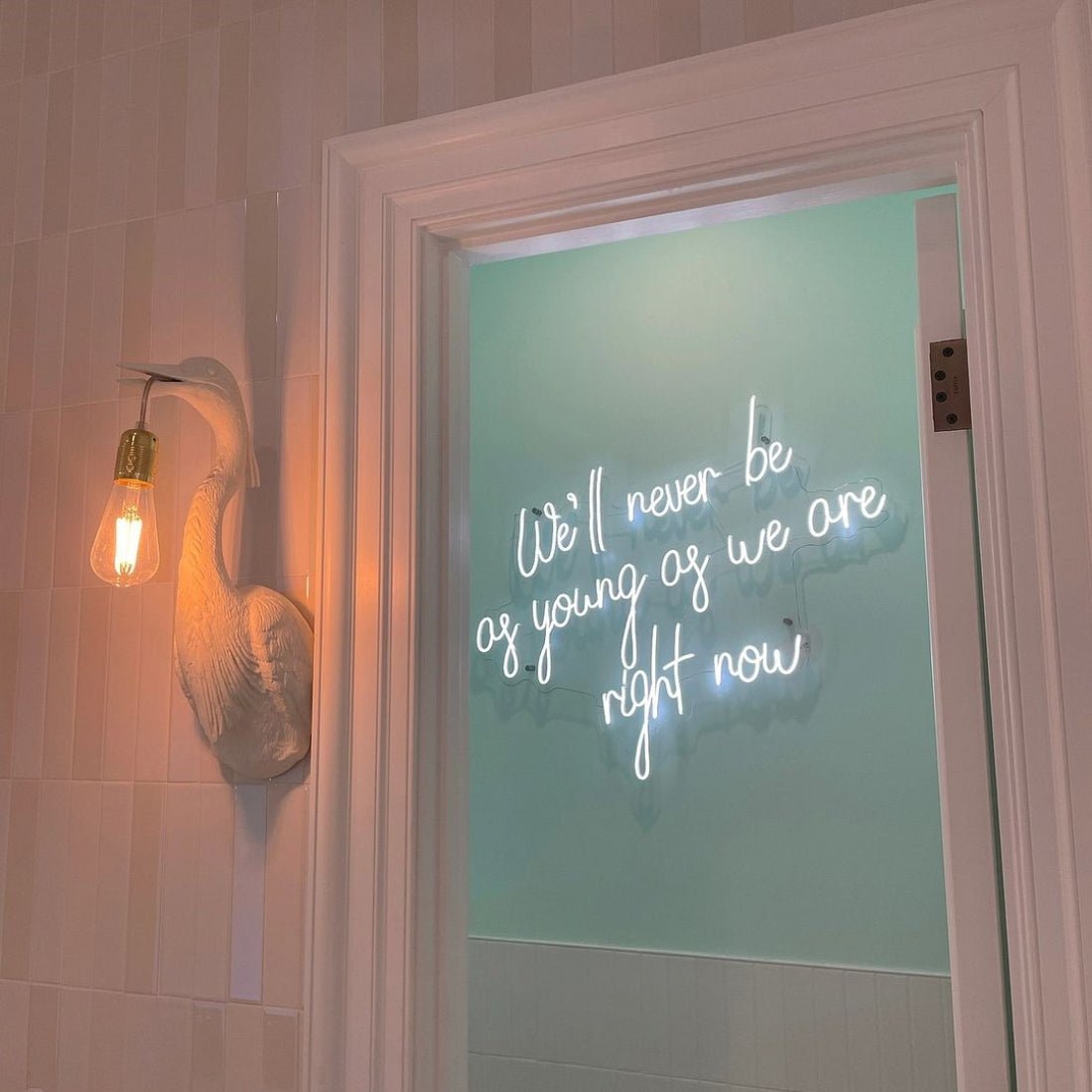 Well Never Be As Young As We Are Right Now Led Sign Business Neon Sign - Shineneon