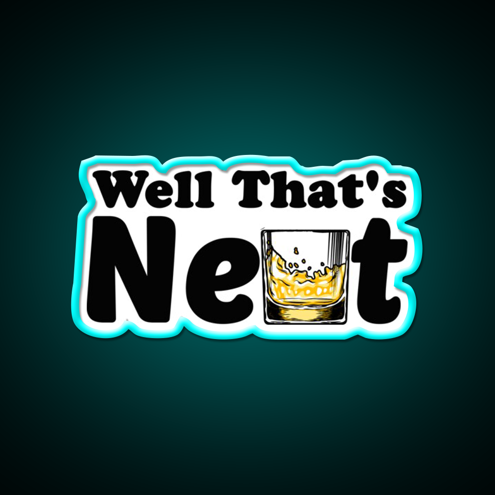 Well Thats Neat Sarcastic Whiskey Gifts Whiskey Drink Bar Led Neon Sign Rgb Color