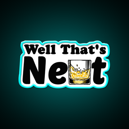 Well Thats Neat Sarcastic Whiskey Gifts Whiskey Drink Bar Led Neon Sign Rgb Color