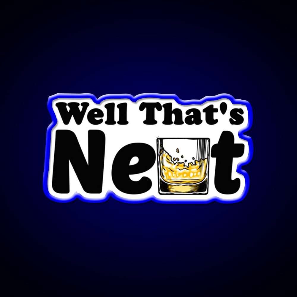 Well Thats Neat Sarcastic Whiskey Gifts Whiskey Drink Bar Led Neon Sign Rgb Color