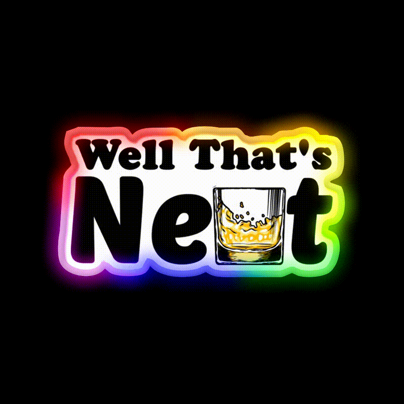 Well Thats Neat Sarcastic Whiskey Gifts Whiskey Drink Bar Led Neon Sign Rgb Color
