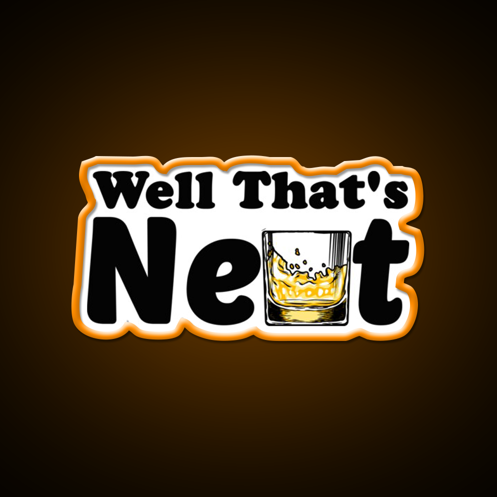 Well Thats Neat Sarcastic Whiskey Gifts Whiskey Drink Bar Led Neon Sign Rgb Color