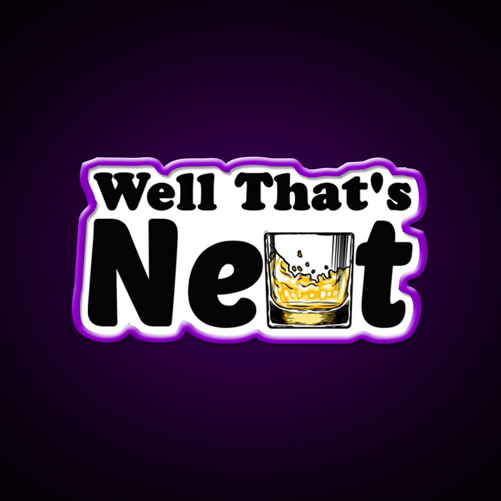 Well Thats Neat Sarcastic Whiskey Gifts Whiskey Drink Bar Led Neon Sign Rgb Color