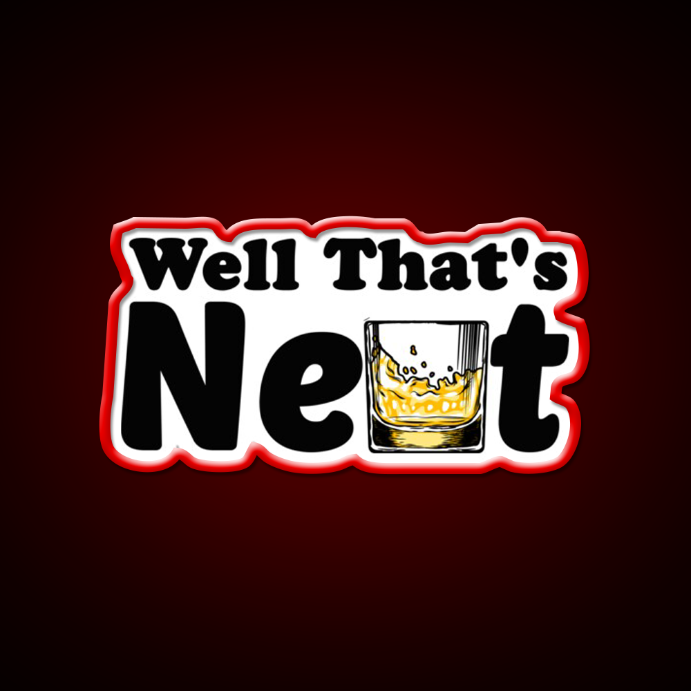 Well Thats Neat Sarcastic Whiskey Gifts Whiskey Drink Bar Led Neon Sign Rgb Color