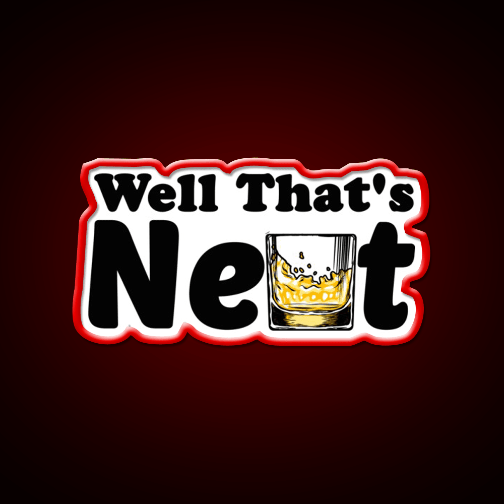 Well Thats Neat Sarcastic Whiskey Gifts Whiskey Drink Bar Led Neon Sign Rgb Color - Shineneon