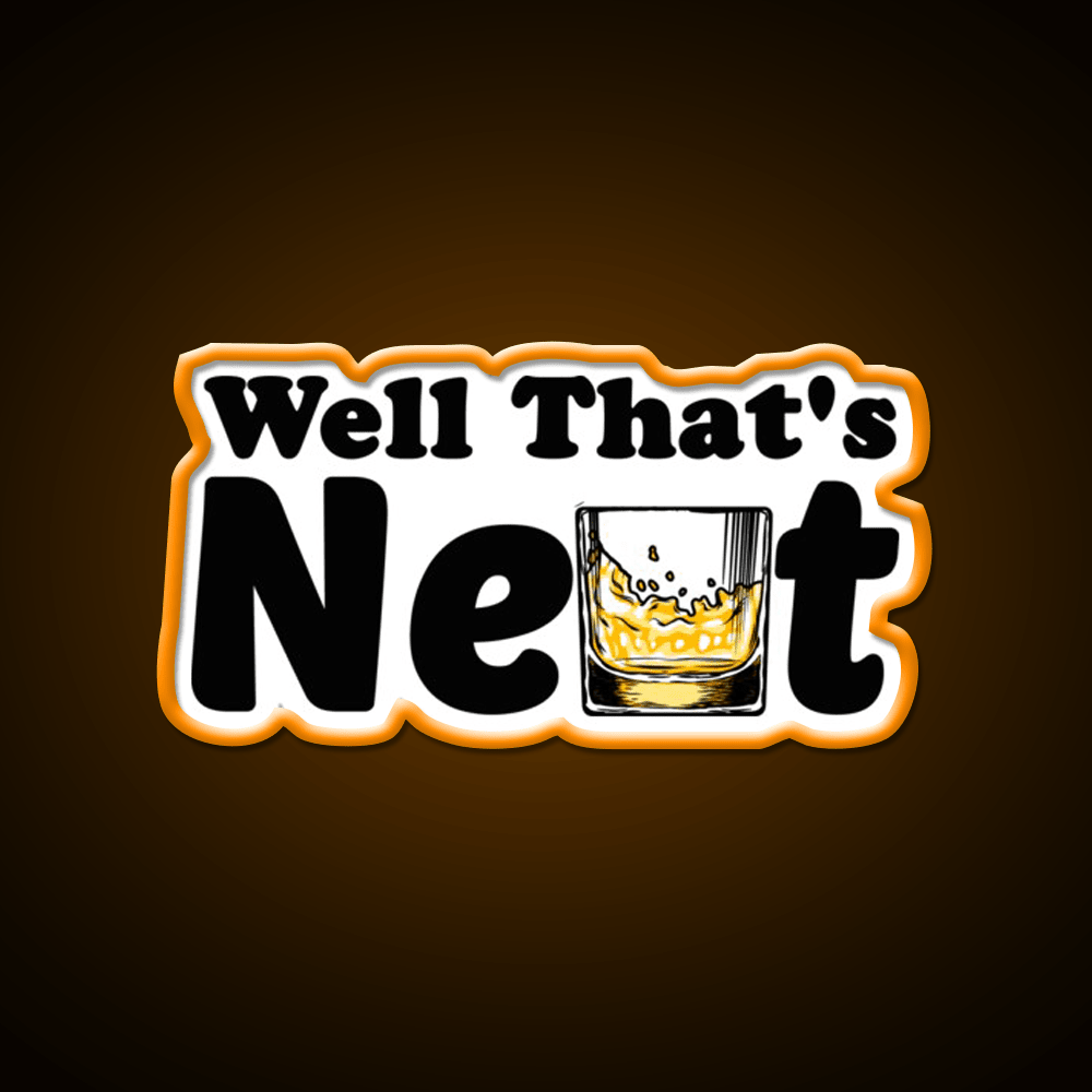 Well Thats Neat Sarcastic Whiskey Gifts Whiskey Drink Bar Led Neon Sign Rgb Color - Shineneon