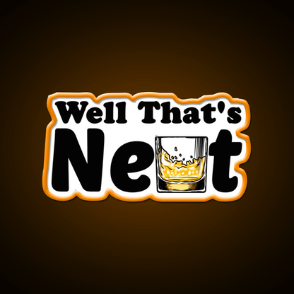 Well Thats Neat Sarcastic Whiskey Gifts Whiskey Drink Bar Led Neon Sign Rgb Color - Shineneon
