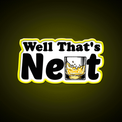 Well Thats Neat Sarcastic Whiskey Gifts Whiskey Drink Bar Led Neon Sign Rgb Color