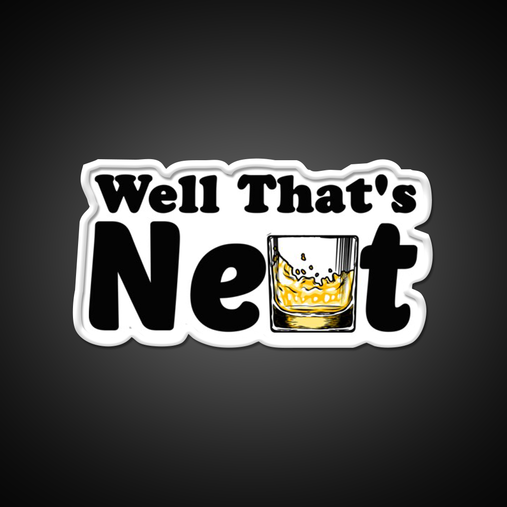 Well Thats Neat Sarcastic Whiskey Gifts Whiskey Drink Bar Led Neon Sign Rgb Color