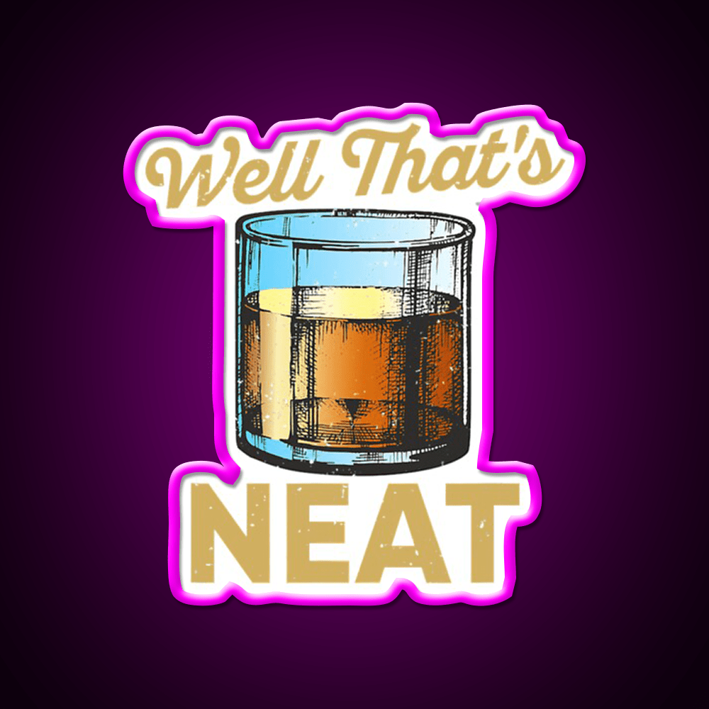 Well Thats Neat Whiskey Bourbon Lovers Whiskey Drink Bar Led Neon Sign Rgb Color - Shineneon