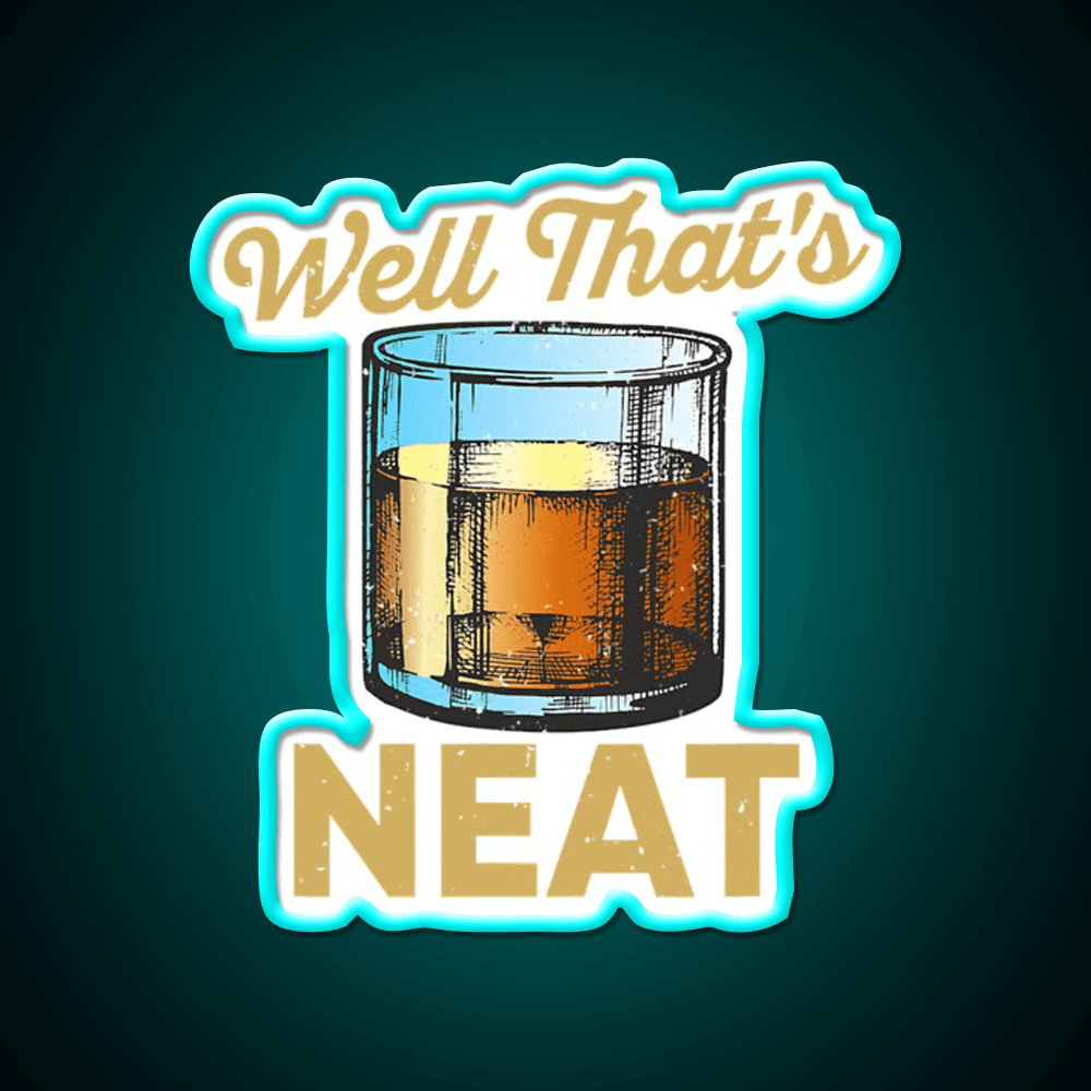 Well Thats Neat Whiskey Bourbon Lovers Whiskey Drink Bar Led Neon Sign Rgb Color - Shineneon