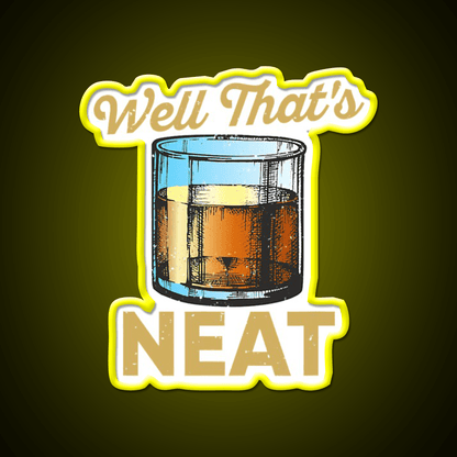 Well Thats Neat Whiskey Bourbon Lovers Whiskey Drink Bar Led Neon Sign Rgb Color - Shineneon