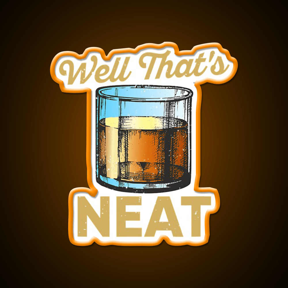 Well Thats Neat Whiskey Bourbon Lovers Whiskey Drink Bar Led Neon Sign Rgb Color - Shineneon