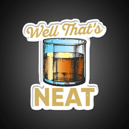Well Thats Neat Whiskey Bourbon Lovers Whiskey Drink Bar Led Neon Sign Rgb Color - Shineneon