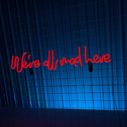 Were All Mad Here Led Neon Sign Christmas Decor | Shineneon